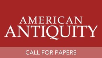 American Antiquity logo with text that says CALL FOR PAPERS