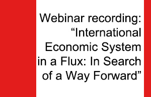 Watch a webinar on the International Economic System in Flux