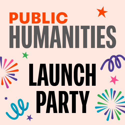 Public Humanities Launch Party