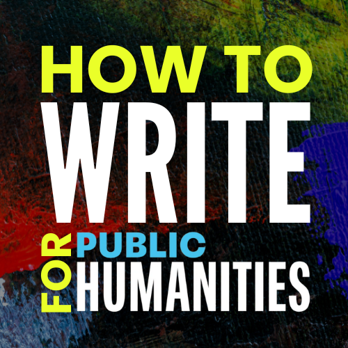 How to Write for Public Humanities