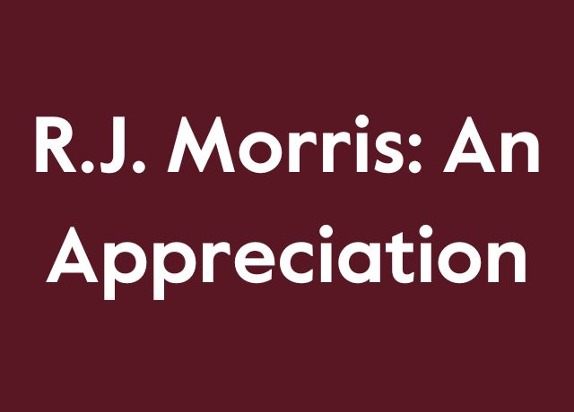 R.J. Morris: An Appreciation