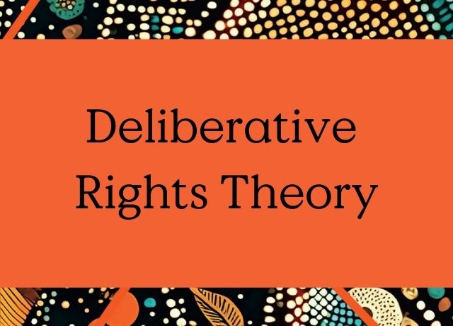Deliberative Rights Theory