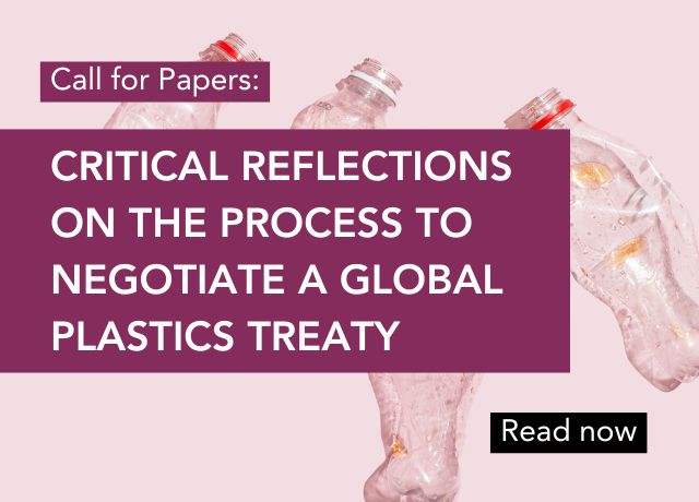 Critical reflections on the process to negotiate a global plastics treaty