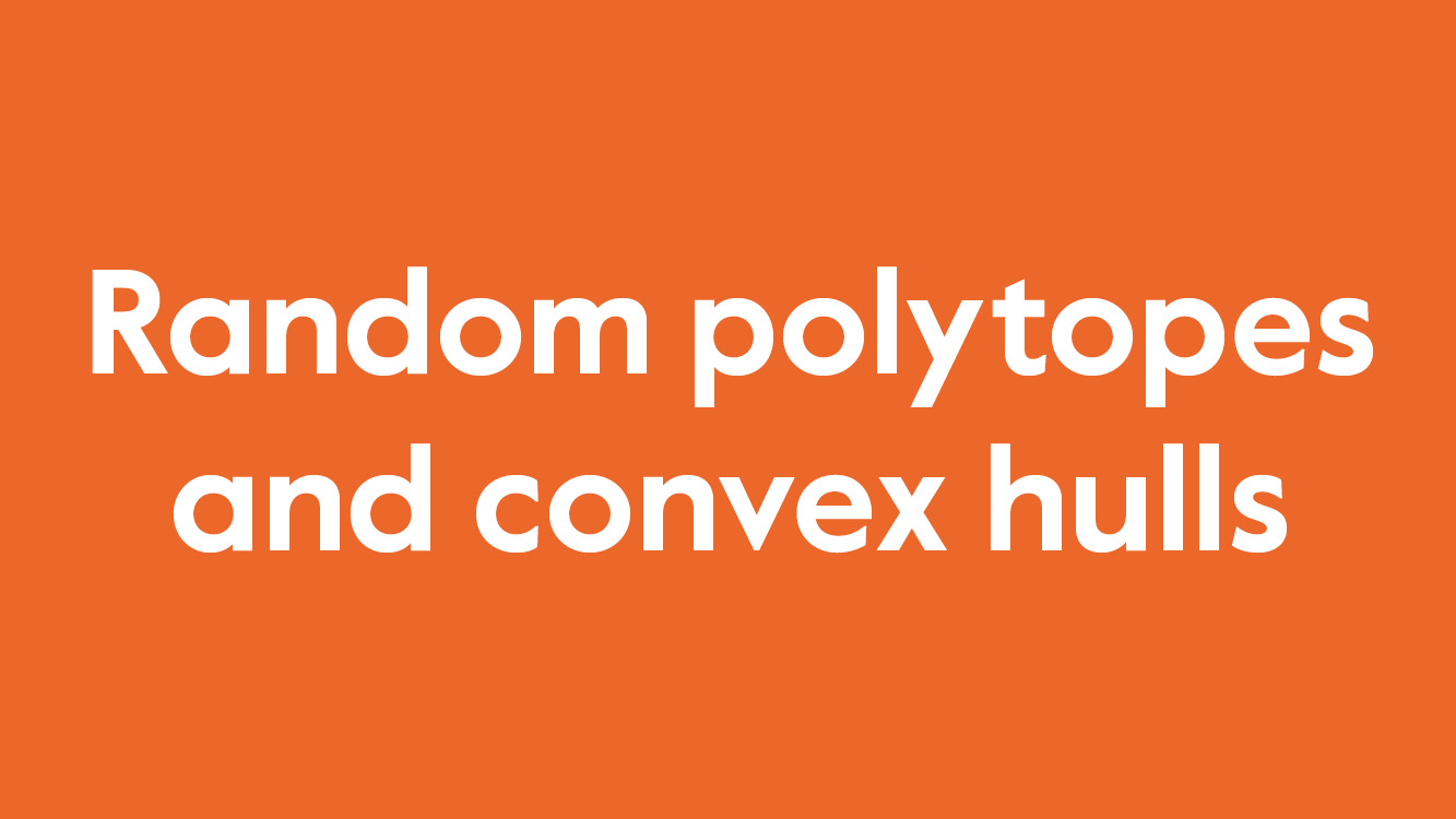 December 2025: Random polytopes and convex hulls